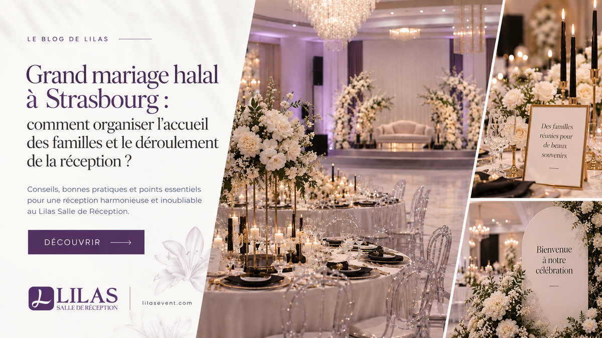 Grand mariage halal à Strasbourg : comment organiser l’accueil des familles et le déroulement de la réception ?