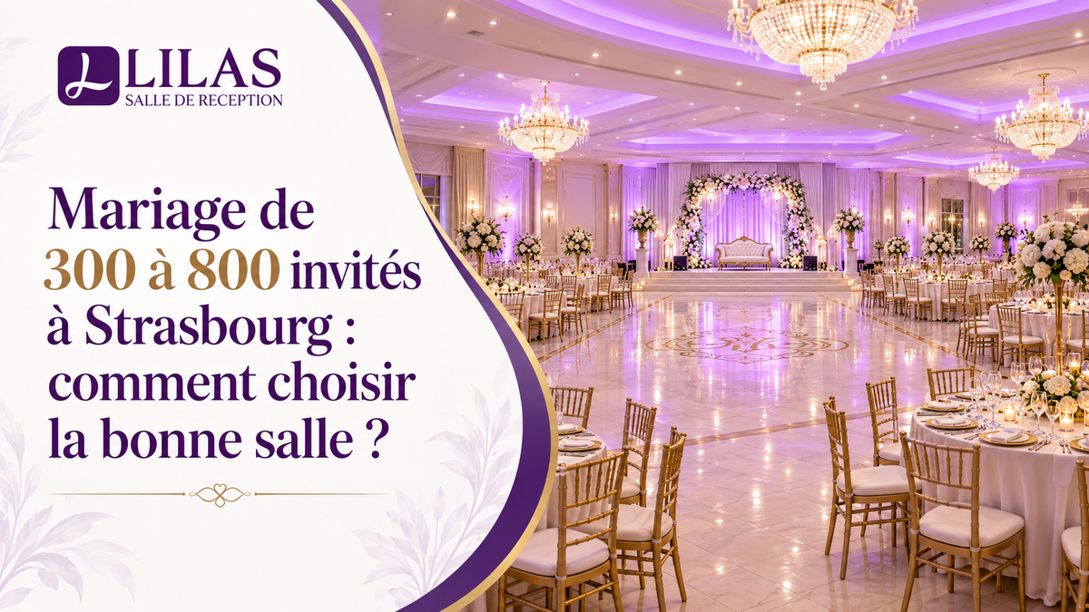 Mariage de 300 à 800 invités à Strasbourg : comment choisir la bonne salle ?