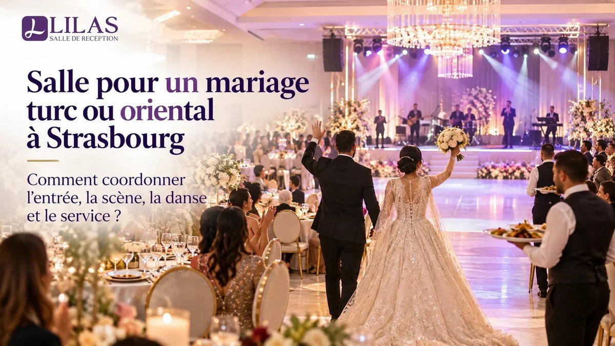 Salle pour un mariage turc ou oriental à Strasbourg : comment coordonner l’entrée, la scène, la danse et le service ?