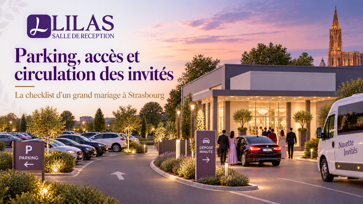 Parking, accès et circulation des invités : la checklist d’un grand mariage à Strasbourg