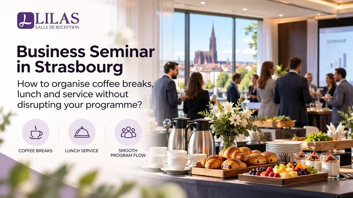 Séminaire d’entreprise à Strasbourg : comment organiser les pauses, le déjeuner et le service sans casser le programme ?