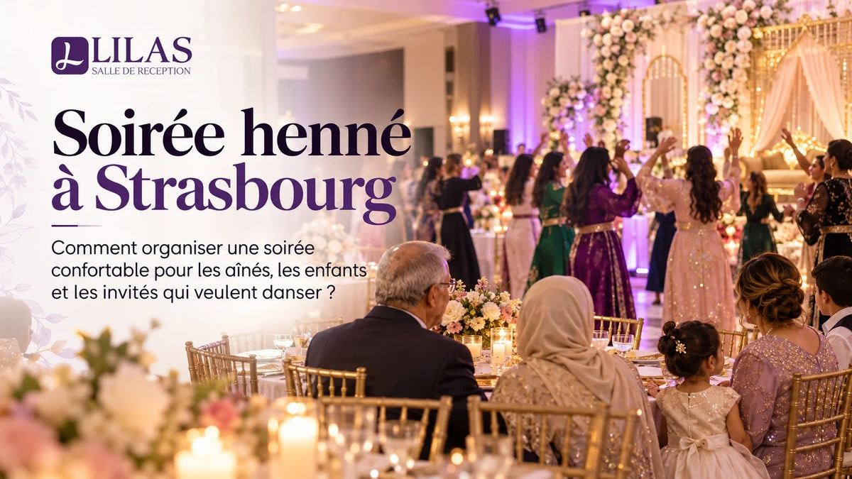 Soirée henné à Strasbourg : comment organiser une soirée confortable pour les aînés, les enfants et les invités qui veulent danser ?